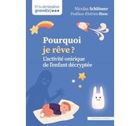 Pourquoi je rêve ?: L'activité onirique de l'enfant décryptée