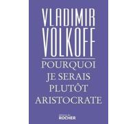 Pourquoi je serais plutôt aristocrate