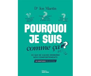 Pourquoi je suis comme ça ? Ce qui se cache derrière nos comportements - Jen Martin (dr) - Marie Claire - broché - Guide