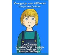 Pourquoi je suis différent: Comprendre l’autisme