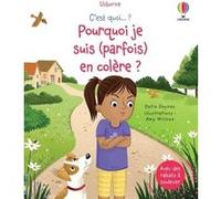 Pourquoi je suis (parfois) en colère ? - C'est quoi ? - Dès 3 ans Katie Daynes (Auteur), Amy Willcox (Illustration), Sasha Lillie Lyons (Contributions), Claire Morgan (Conception couverture ou illustr