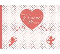 Pourquoi je t'aime ? en 25 raisons: Livret d'amour à remplir et offrir à vos proches | Cadeau Saint Valentin, anniversaire, fêtes... | rose & blanc