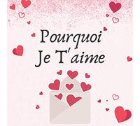 Pourquoi Je T'aime: Livre D'amour À Compléter Avec 25 raisons simples Pourquoi Je t'aime | Cadeau saint valentin homme Femme Couple personnalisé