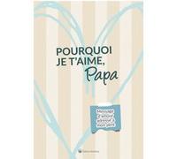Pourquoi je t'aime, Papa: Message d'amour adressé à mon père