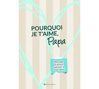 Pourquoi je t'aime, Papa: Message d'amour adressé à mon père