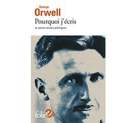 Pourquoi j'écris et autres textes politiques