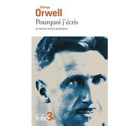 Pourquoi j'écris et autres textes politiques
