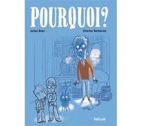 Pourquoi ? Julien Baer (Auteur), Charles Berbérian (Illustration)