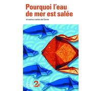 Pourquoi l’eau de mer est salée et autres contes de Corée: Et autres contes de Corée