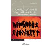 Pourquoi l’humanité fait-elle la guerre ?: La conscience d’Hiroshima
