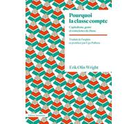 Erik Olin Wright – Pourquoi la classe compte: Capitalisme, genre et conscience de classe – Broché