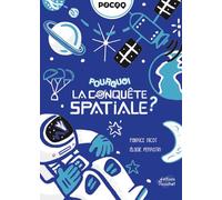 POURQUOI LA CONQUËTE SPATIALE ?