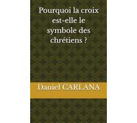 Pourquoi la croix est-elle le symbole des chrétiens ?
