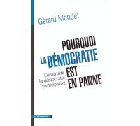 Pourquoi la démocratie est-elle en panne ? Essai sur la démocratie participative