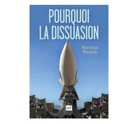 Pourquoi la dissuasion - Nicolas Roche - Puf - broché - Essai