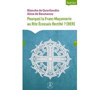 Pourquoi la Franc-Maçonnerie au Rite Écossais Rectifié ? (RER) - Aline de Baumanoy - Le Compas Dans L'oeil - broché - Essai