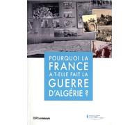Pourquoi la France a-t-elle fait la guerre d'Algérie ?