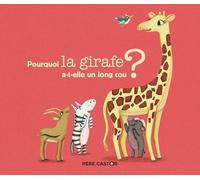 Pourquoi la girafe a-t-elle un long cou ?