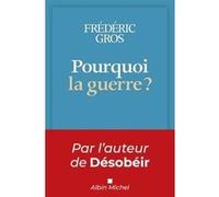 Frédéric Gros – Pourquoi la guerre ? – Essai – Broché