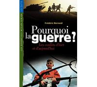 Pourquoi la guerre ? Les Conflits d'hier et d'aujourd'hui