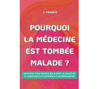 Pourquoi la Médecine Est Tombée Malade ?