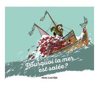 Pourquoi la mer est salée ? Nancy Peña (Auteur), Nancy Peña (Illustration), Robert Giraud (Auteur)