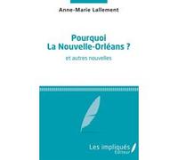 Pourquoi la Nouvelle-Orléans ? Et autres nouvelles - Anne-Marie Lallement - L'harmattan - broché - Nouvelles