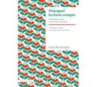 Erik Olin Wright – Pourquoi la classe compte: Capitalisme, genre et conscience de classe – Broché