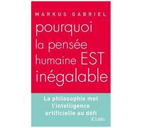 Pourquoi La Pensée Humaine Est Inégalable