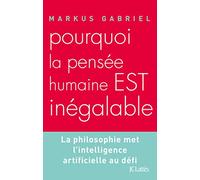 Pourquoi la pensée humaine est inégalable