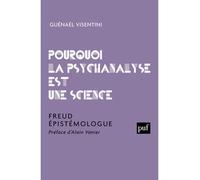 Pourquoi la psychanalyse est une science Freud épistémologue - Guénaël Visentini - Puf - broché - Essai