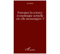 Elie Sadigh – Pourquoi la science économique actuelle est-elle mensongère ? – Etude – broché