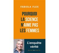 Pourquoi la Science n'aime pas les femmes - Fabiola Flex - Buchet-Chastel - broché - Essai