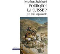 Pourquoi la Suisse ? Jonathan Steinberg (Auteur)