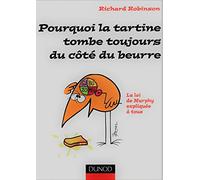 Pourquoi la tartine tombe toujours du côté du beurre: La loi de Murphy expliquée à tous