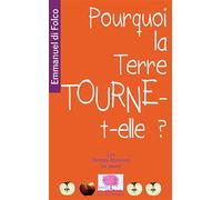 Pourquoi la Terre tourne-t-elle? nouvelle édition
