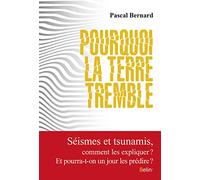 Pourquoi la terre tremble ? – Comment expliquer séismes et tsunamis ? – Éditions Belin