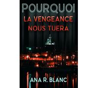 Pourquoi La Vengeance Nous Tuera