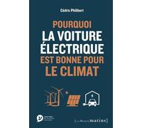 Pourquoi la voiture électrique est bonne pour le climat - Cédric Philibert - Les Petits Matins - broché - Guide