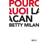 Pourquoi Lacan Betty Milan (Auteur)
