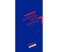 Pourquoi l'Amerique Nous Espionne? - Olivier Chopin - Hikari Eds - broché - Essai