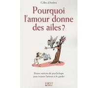 Pourquoi l'amour donne des ailes ? Petites notions de psychologie pour trouver l'amour et le garder