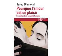 Pourquoi l'amour est un plaisir L'évolution de la sexualité humaine - Jared Diamond - Gallimard - Poche - Essai