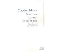 Claude Halmos – Pourquoi l'amour ne suffit pas : Aider l'enfant à se construire – Nil Éditions
