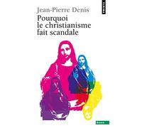 Pourquoi le christianisme fait scandale