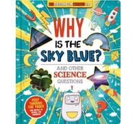 Pourquoi le ciel est-il bleu ? (et autres questions scientifiques)