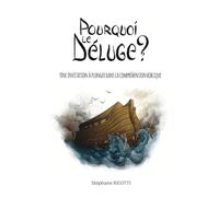 Pourquoi le déluge ?: Une invitation à plonger dans la compréhension biblique