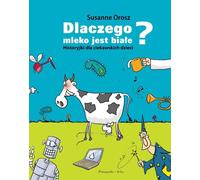 Pourquoi le lait est-il blanc ? - Susanne Orosz (Buch auf Polnisch)