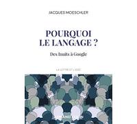Pourquoi le langage ? Des Inuits à Google: Des Inuits à Google