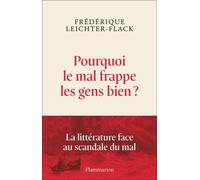 Pourquoi le mal frappe les gens bien ? Frédérique Leichter-Flack (Auteur)